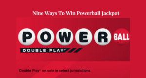 Nine Ways To Win Powerball Jackpot.