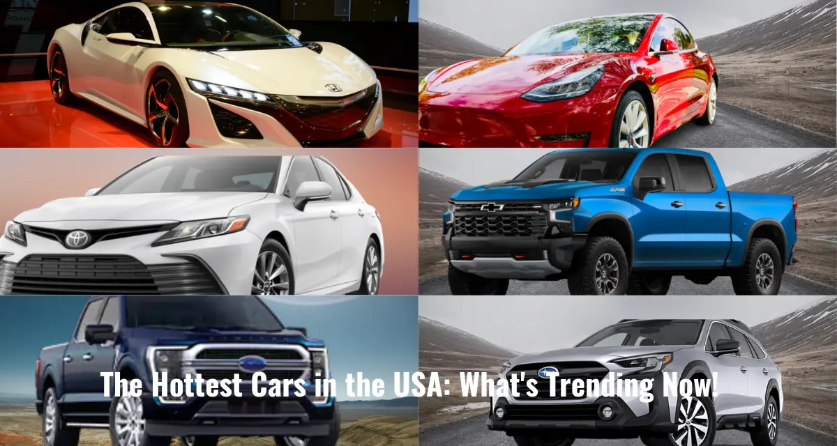 The Hottest Cars in the USA: What's Trending Now!