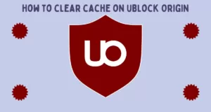 How to clear cache on uBlock Origin