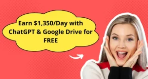 Earn $1,350/Day with ChatGPT & Google Drive for FREE